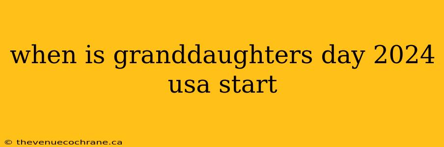 when is granddaughters day 2024 usa start